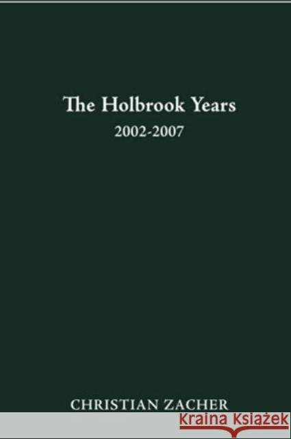 The Holbrook Years: 2002-2007 Christian Zacher 9780814257029 Ohio State University Press - książka