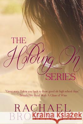 The Holding On Series Brownell, Rachael 9781537047959 Createspace Independent Publishing Platform - książka