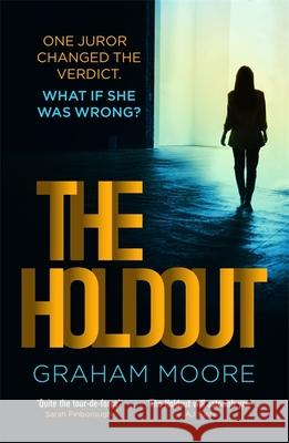 The Holdout: One jury member changed the verdict. What if she was wrong? Graham Moore 9781409196815 Orion Publishing Co - książka