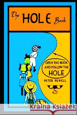 The Hole Book: by Peter Newell Newell, Peter 9781533036186 Createspace Independent Publishing Platform - książka