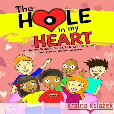 The Hole in My Heart Dr Deidra a. Sorrell Carizza Los Banos 9781983934025 Createspace Independent Publishing Platform - książka