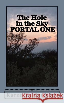 The Hole in the Sky: Portal One Karen B. Crumley P. B. Smith 9780983669036 Purple Sage Publishing - książka