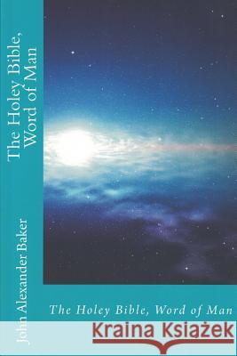 The Holey Bible, Word of Man John Alexander Baker 9781095470930 Independently Published - książka