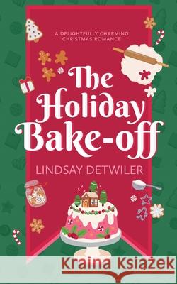 The Holiday Bake-Off Lindsay Detwiler 9781963483031 Harpeth Road Press - książka
