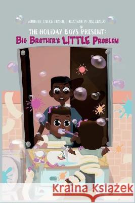 The Holiday Boys(R) Present: Big Brother's LITTLE Problem Onicka Daniel Alesha Brown 9781954486300 Alesha Brown LLC - książka