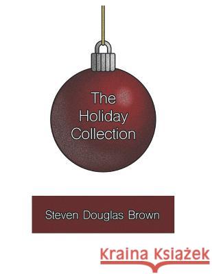 The Holiday Collection: The Big Turkey & 12 Days Steven Douglas Brown 9781973132455 Independently Published - książka