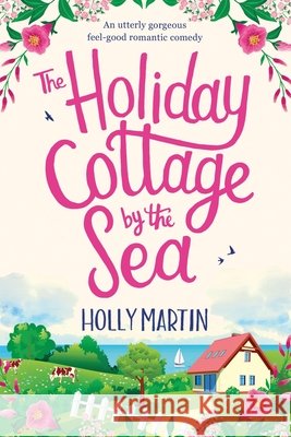The Holiday Cottage by the Sea: Large Print edition Martin, Holly 9781913616038 Sunshine, Seaside & Sparkles - książka