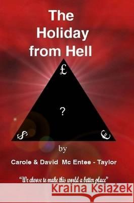 The Holiday from Hell Carole and David McEntee-Taylor 9780955988806 Carole and David McEntee-Taylor - książka