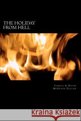 The Holiday From Hell: We choose to make the world a better place McEntee-Taylor, David 9781469994598 Createspace - książka