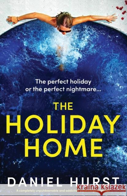 The Holiday Home: A completely unputdownable and addictive psychological thriller Daniel Hurst 9781803149431 Bookouture - książka