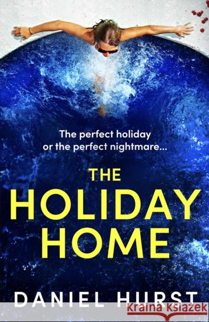 The Holiday Home: A completely unputdownable and addictive psychological thriller Daniel Hurst 9781836188797 Bookouture - książka
