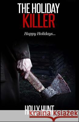 The Holiday Killer Holly Hunt 9781519754738 Createspace Independent Publishing Platform - książka