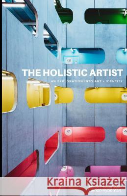 The Holistic Artist: An Exploration Into Art + Identity Heath Hollensbe Vernon Hyndman 9781732176904 Elysian Society Press - książka