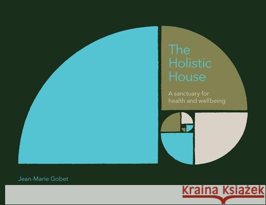 The Holistic House Jean-Marie Gobet 9780975627105 Health and Habitat - książka