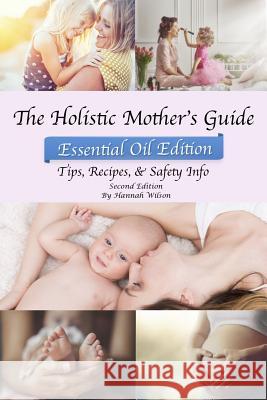 The Holistic Mother's Guide Hannah Wilson (Hampshire Partnership Nhs Trust UK) 9780359090242 Lulu.com - książka