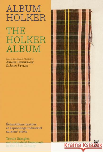 The Holker Album: Textile Samples and Industrial Espionage in the 18th Century  9782916914879 Les Arts Decoratifs - książka