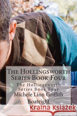 The Hollingsworth Series Book Four: The Hollingsworth Series Book Four Michele Linn Griffith Boatright 9781484914465 Createspace - książka