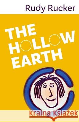 The Hollow Earth Rudy Rucker 9781940948294 Transreal Books - książka