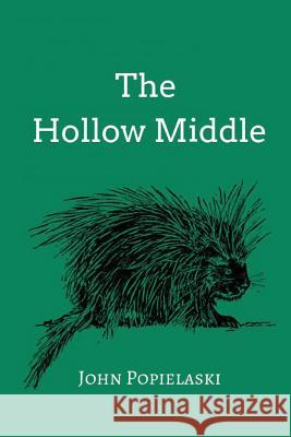 The Hollow Middle John Popielaski 9781947021402 Unsolicited Press - książka