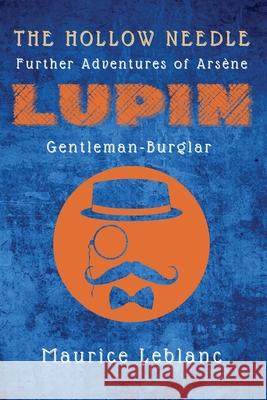 The Hollow Needle: Further Adventures of Arsène Lupin, Gentleman-Burglar Maurice LeBlanc 9782357286900 Alicia Editions - książka