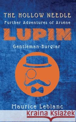 The Hollow Needle: Further Adventures of Arsène Lupin, Gentleman-Burglar Maurice LeBlanc 9782357286917 Alicia Editions - książka