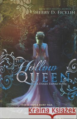 The Hollow Queen Sherry D Ficklin 9781634225038 Ctp Publishing LLC - książka