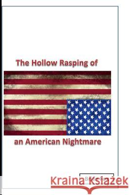 The Hollow Rasping of an American Nightmare Brian Fox 9781326943158 Lulu.com - książka