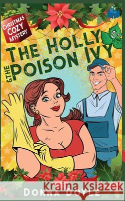 The Holly and the Poison Ivy: Christmas Cozy Mystery Donna Doyle 9781707472130 Independently Published - książka