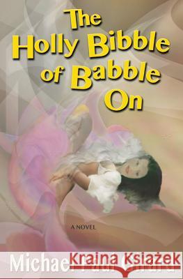The Holly Bibble Of Babble On Girard, Michael Paul 9780692274590 Riproring Press - książka