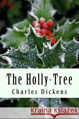 The Holly-Tree Charles Dickens 9781981750238 Createspace Independent Publishing Platform - książka