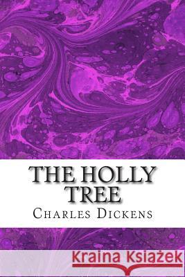 The Holly Tree: (Charles Dickens Classics Collection) Charles Dickens 9781502879875 Createspace - książka