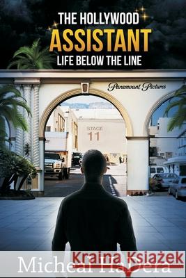 The Hollywood Assistant: Life Below The Line Micheal Hadera 9781777989903 Micheal Hadera - książka