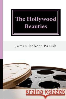 The Hollywood Beauties James Roberet Parish 9781530354177 Createspace Independent Publishing Platform - książka