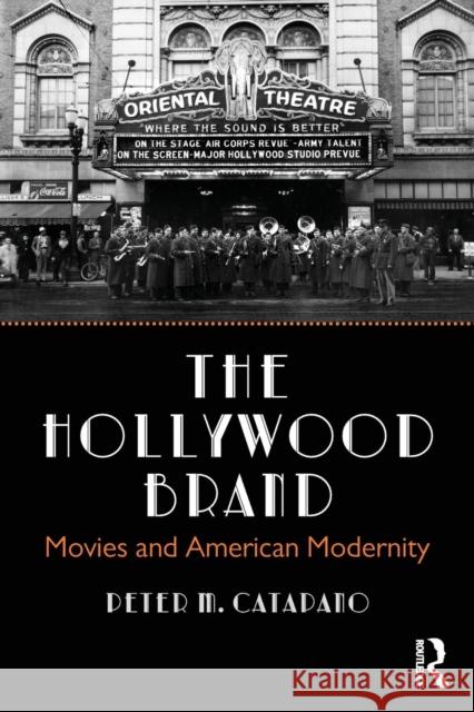 The Hollywood Brand: Movies and American Modernity Peter Catapano 9780815395751 Routledge - książka