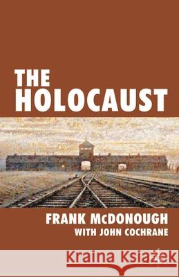 The Holocaust Dr Frank McDonough, John Cochrane 9780230203877 Bloomsbury Publishing PLC - książka