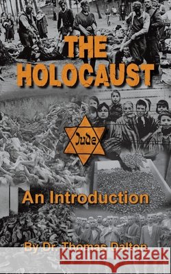 The Holocaust - An Introduction: Exploring the Evidence Dalton, Thomas 9781971021799 Flodur Ramreg Services - książka