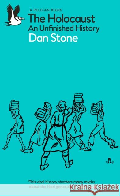 The Holocaust: An Unfinished History Dan Stone 9780241508749 Penguin Books Ltd - książka