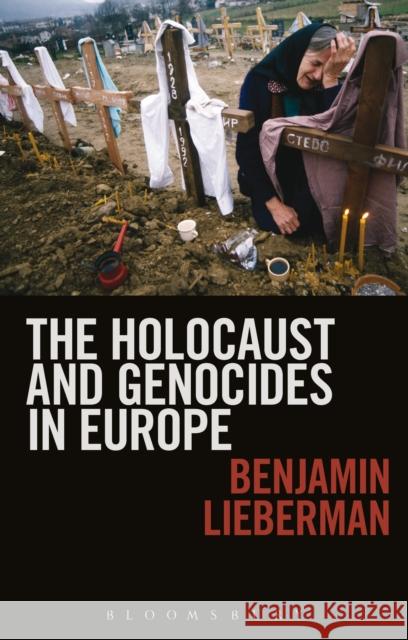 The Holocaust and Genocides in Europe Benjamin Lieberman 9781441114471  - książka