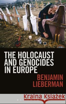 The Holocaust and Genocides in Europe Benjamin Lieberman 9781441194787 BLOOMSBURY ACADEMIC - książka