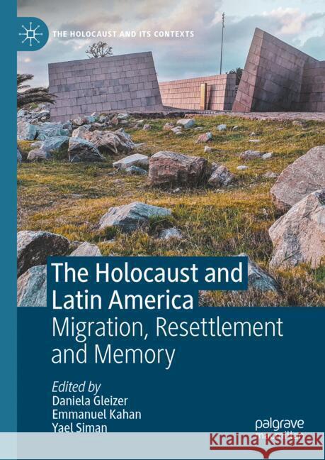 The Holocaust and Latin America: Migration, Resettlement and Memory Daniela Gleizer Emmanuel Kahan Yael Siman 9783031497322 Palgrave MacMillan - książka