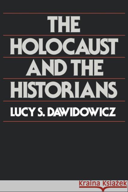 The Holocaust and the Historians Lucy S. Dawidowicz 9780674405677 Harvard University Press - książka