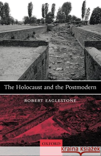 The Holocaust and the Postmodern Robert Eaglestone 9780199265930 Oxford University Press - książka
