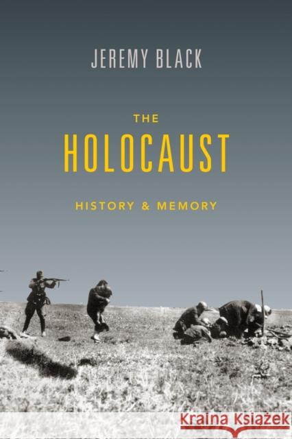 The Holocaust: History and Memory Jeremy M. Black 9780253022141 Indiana University Press - książka