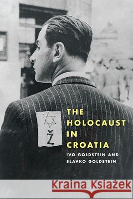 The Holocaust in Croatia Ivo Goldstein Slavko Goldstein 9780822944515 University of Pittsburgh Press - książka