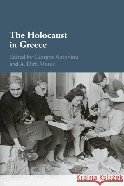 The Holocaust in Greece Giorgos Antoniou A. Dirk Moses 9781108465281 Cambridge University Press - książka