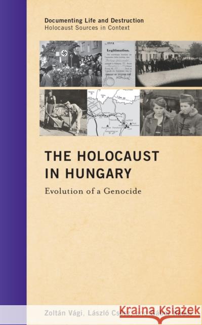 The Holocaust in Hungary: Evolution of a Genocide Vági, Zoltán 9780759121980  - książka