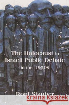 The Holocaust in Israeli Public Debate in the 1950s: Ideology and Memory Stauber, Roni 9780853037224 VALLENTINE MITCHELL & CO LTD - książka