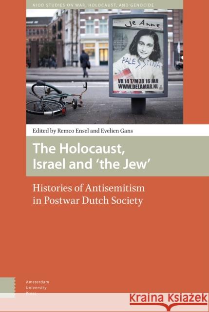 The Holocaust, Israel and 'The Jew': Histories of Antisemitism in Postwar Dutch Society Gans, Evelien 9789089648488 Amsterdam University Press - książka