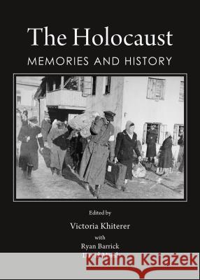 The Holocaust: Memories and History Victoria Khiterer Ryan Barrick 9781443854771 Cambridge Scholars Publishing - książka