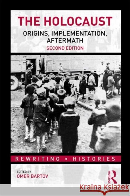 The Holocaust: Origins, Implementation, Aftermath Bartov, Omer 9780415778510 Routledge - książka